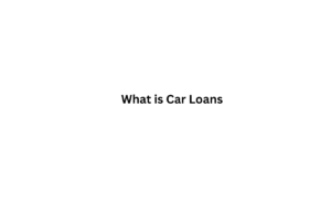 What is Car Loans